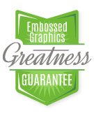 Embossed Graphics Satisfaction Guaranteed